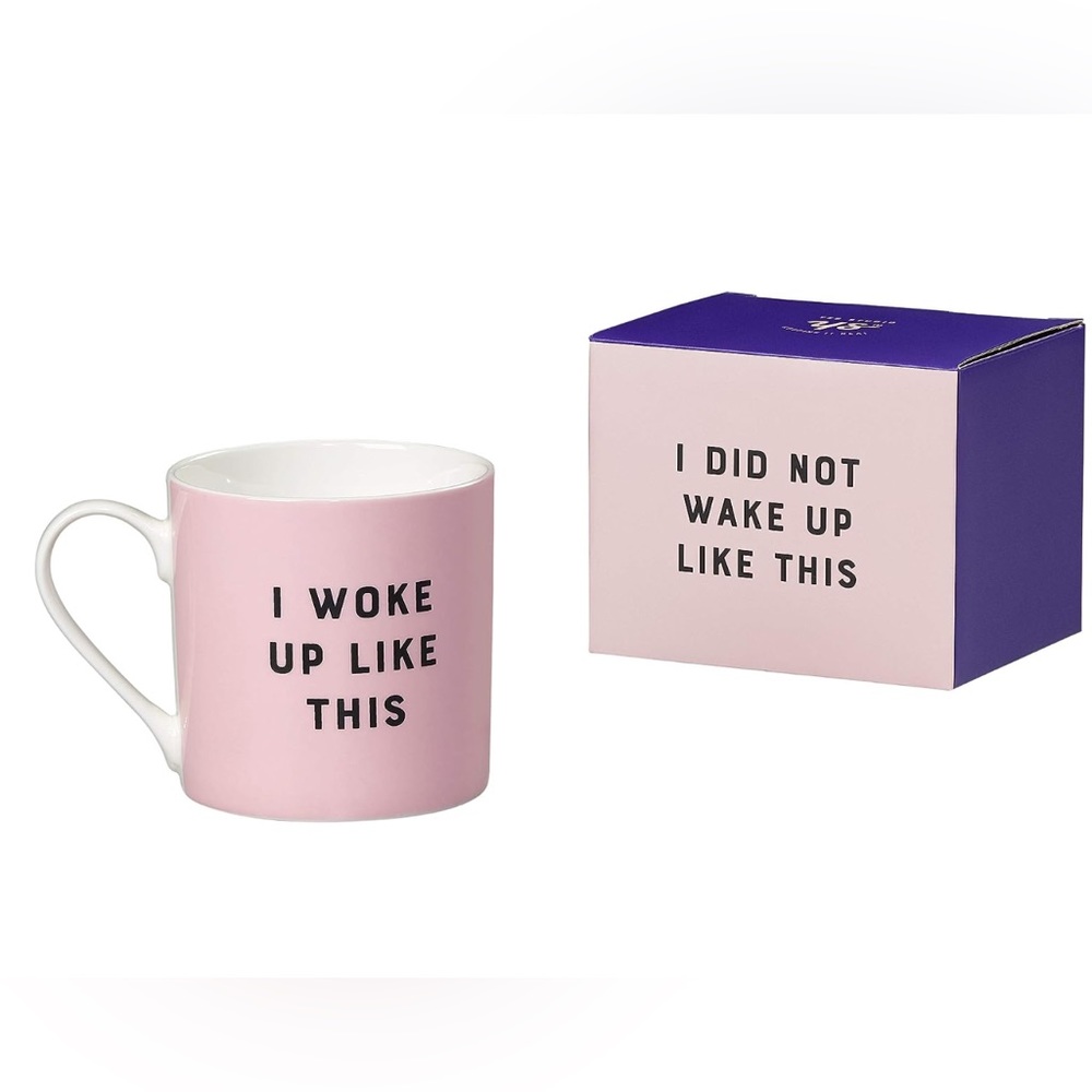 I WOKE UP LIKE THIS/I DID NOT…ceramic mug-one side ya did/other side ya didn’t